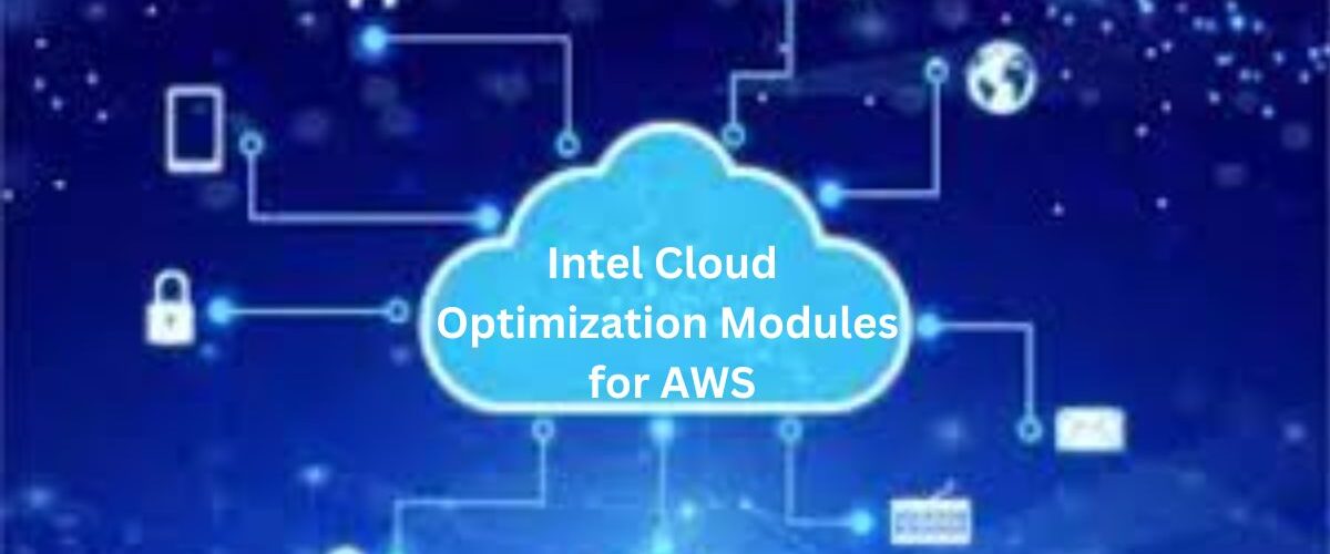 Intel Cloud Optimization Modules for AWS