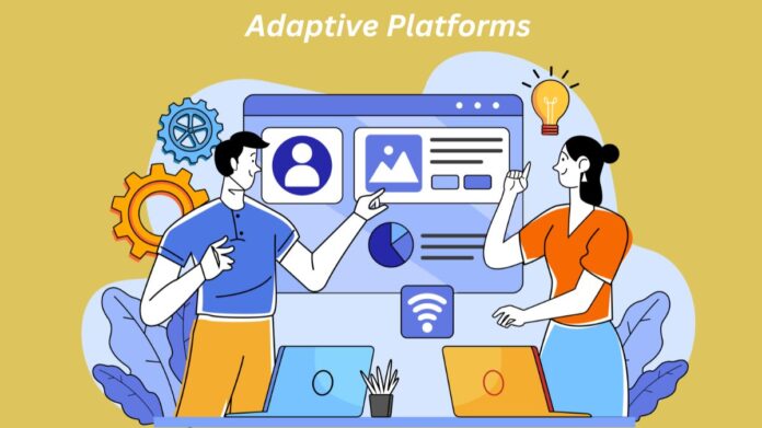 Adaptive Platforms