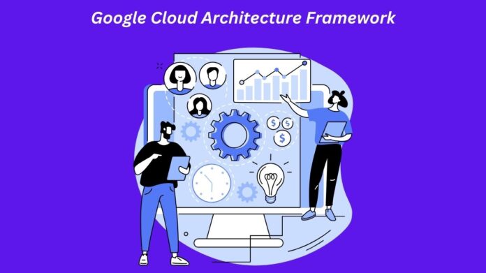 Google Cloud Architecture Framework