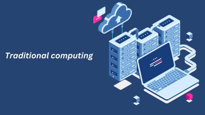 Traditional computing